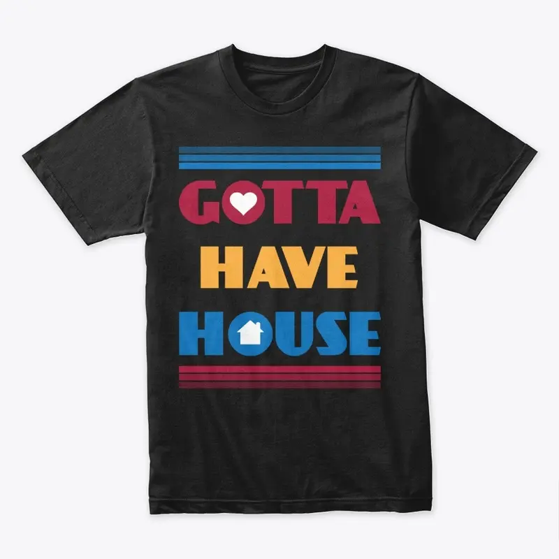 Gotta Have House